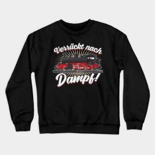 Verrückt nach Dampf Dampflok Crewneck Sweatshirt